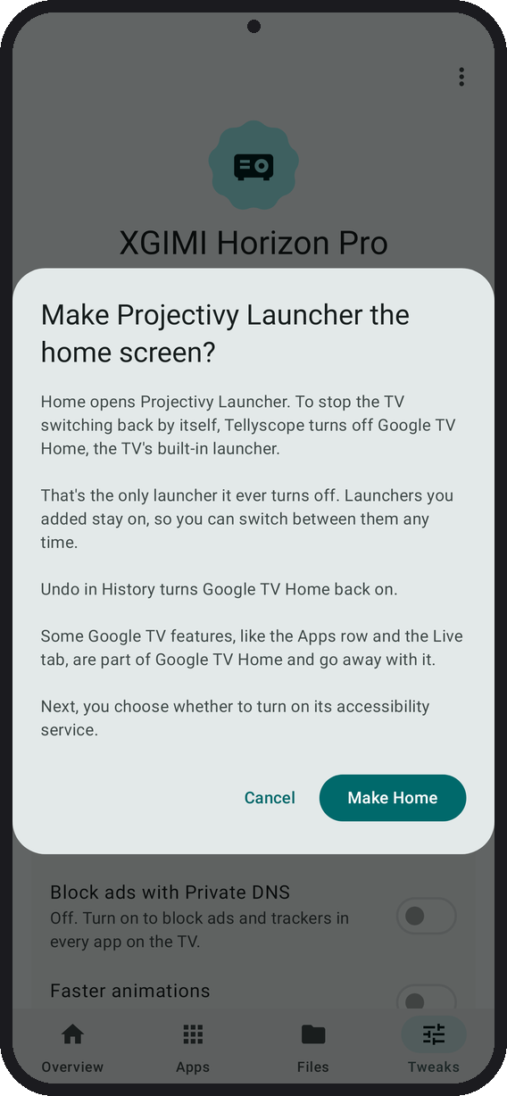 https://github.com/man15h/tellyscope/blob/HEAD/Make Projectivy Launcher the home screen: the confirm says Google TV Home, the TV's built-in launcher, is the only one ever turned off