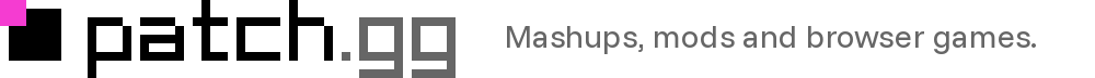 https://github.com/patch-gg/anymove/blob/HEAD/patch.gg. Mashups, mods and browser games.
