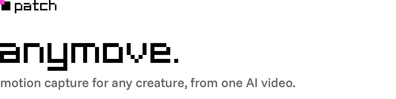 https://github.com/patch-gg/anymove/blob/HEAD/patch. anymove. motion capture for any creature, from one AI video.
